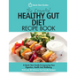 The Essential Healthy Gut Diet Recipe Book: A Quick Start Guide To Improving Your Digestion, Health And Wellbeing PLUS Over 80 Delicious Gut-Friendly - Paperback