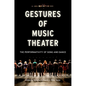 Gestures of Music Theater: The Performativity of Song and Dance - Paperback