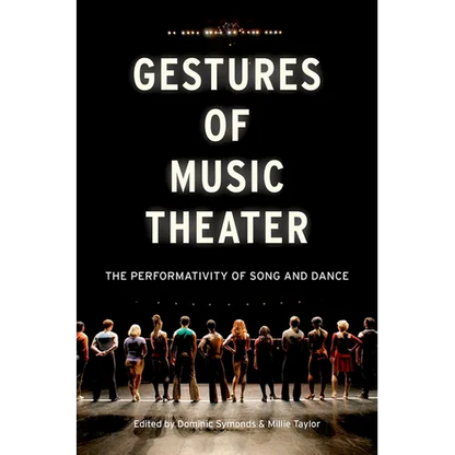 Gestures of Music Theater: The Performativity of Song and Dance - Paperback