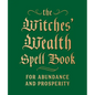 The Witches' Wealth Spell Book: For Abundance and Prosperity - Hardcover