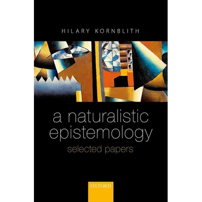 A Naturalistic Epistemology: Selected Papers - Hardcover