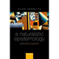 A Naturalistic Epistemology: Selected Papers - Hardcover