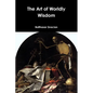 The Art of Worldly Wisdom - Paperback