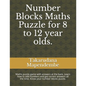 Number Blocks Maths Puzzle for 8 to 12 year olds.: Maths puzzle game with answers at the back. Learn how to add numbers and get correct answers all th - Paperback
