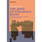 The Jews of Ptolemaic Egypt: The History of a Diaspora Community in Light of the Papyri - Hardcover