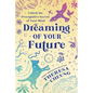 Dreaming of Your Future: Unlock the Precognitive Secrets of Your Mind - Paperback