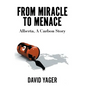 From Miracle to Menace: Alberta, A Carbon Story - Hardcover