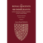 The Royal Descents of 900 Immigrants to the American Colonies, Quebec, or the United States Who Were Themselves Notable or Left Descendants Notable in - Paperback