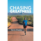 Chasing Greatness: Stories of Passion and Perseverance in Sport and in Life - Hardcover