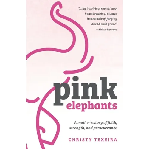 Pink Elephants: A mother's story of faith, strength and perseverance - Paperback