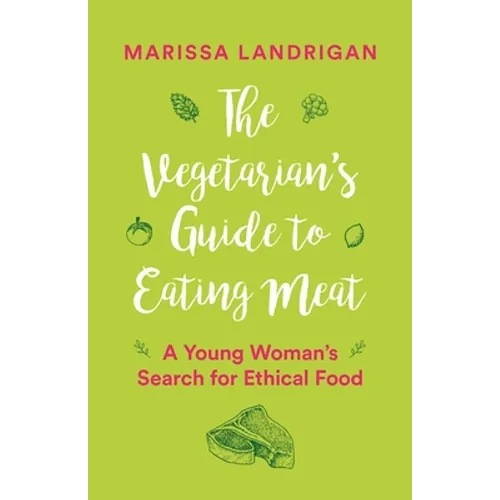 The Vegetarian's Guide to Eating Meat: A Young Woman's Search for Ethical Food - Paperback