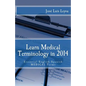 Learn Medical Terminology in 2014: Essential English-Spanish MEDICAL Terms - Paperback
