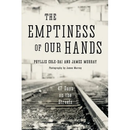 The Emptiness of Our Hands: 47 Days on the Streets - Paperback