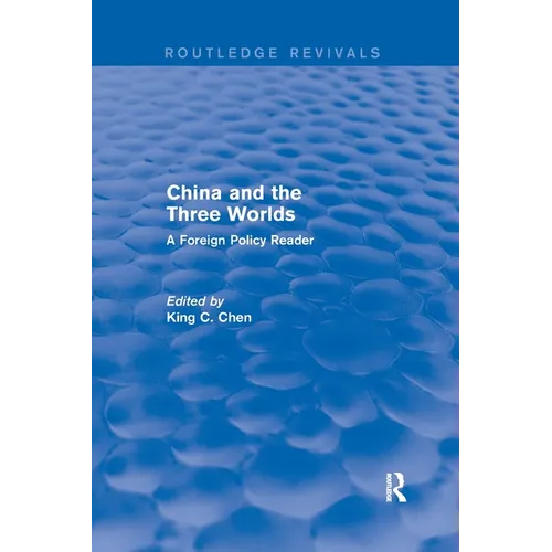 China and the Three Worlds: A Foreign Policy Reader: A Foreign Policy Reader - Paperback