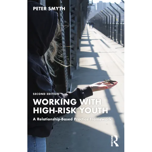 Working with High-Risk Youth: A Relationship-Based Practice Framework - Paperback
