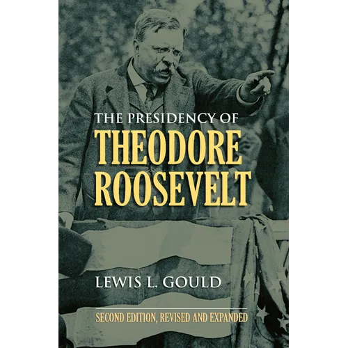 The Presidency of Theodore Roosevelt - Paperback