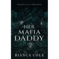 Her Mafia Daddy: A Dark Daddy Romance - Paperback