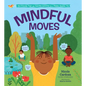 Mindful Moves: Kid-Friendly Yoga and Peaceful Activities for a Happy, Healthy You - Hardcover