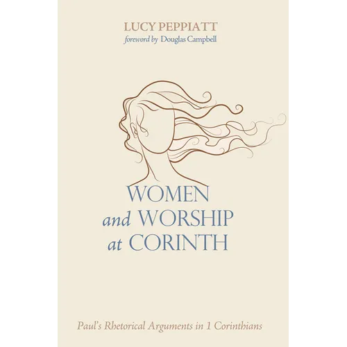 Women and Worship at Corinth: Paul's Rhetorical Arguments in 1 Corinthians - Paperback