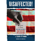 Disaffected!: Access vs Apathy: Why Every Election is The Election of a Lifetime - Hardcover