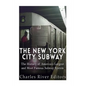 The New York City Subway: The History of America's Largest and Most Famous Subway System - Paperback