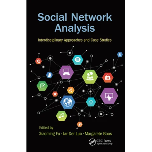 Social Network Analysis: Interdisciplinary Approaches and Case Studies - Paperback