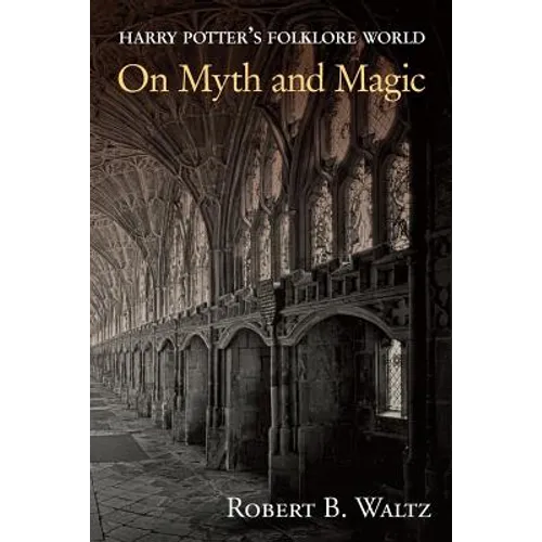 Harry Potter's Folklore World: On Myth and Magic - Paperback