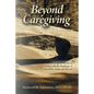 Beyond Caregiving: A Caregiver's Guide on Coping with the Challenges of Disability, Aging, and Beyond - Paperback