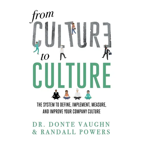 From CULTURE to CULTURE: The System to Define, Implement, Measure, and Improve Your Company Culture - Paperback