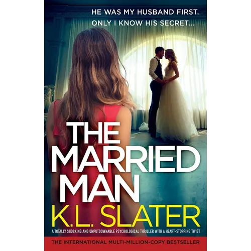 The Married Man: A totally shocking and unputdownable psychological thriller with a heart-stopping twist - Paperback