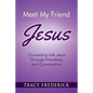 Meet My Friend Jesus: Connecting with Jesus Through Friendship and Conversation - Paperback