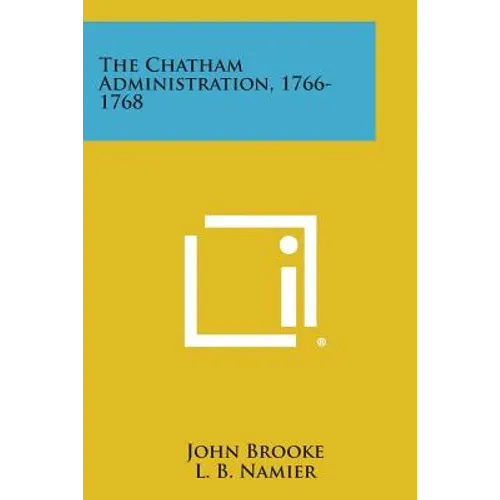 The Chatham Administration, 1766-1768 - Paperback