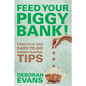 Feed Your Piggy Bank!: Practical and Easy-To-Do Money-Saving Tips - Paperback
