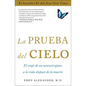 La Prueba del Cielo: El Viaje de Un Neurocirujano a la Vida Después de la Muerte - Paperback