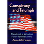 Conspiracy and Triumph: Theories of a Victorious Future for the Faithful - Paperback
