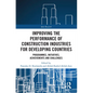 Improving the Performance of Construction Industries for Developing Countries: Programmes, Initiatives, Achievements and Challenges - Paperback