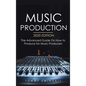 Music Production, 2020 Edition: The Advanced Guide On How to Produce for Music Producers - Hardcover