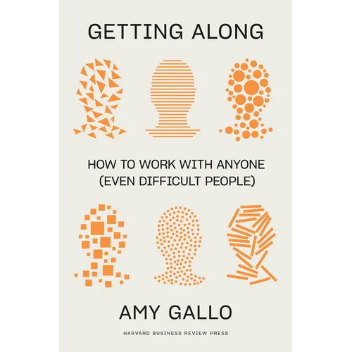 Getting Along: How to Work with Anyone (Even Difficult People) - Hardcover