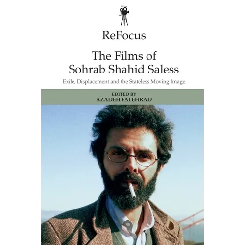 Refocus: The Films of Sohrab Shahid-Saless: Exile, Displacement and the Stateless Moving Image - Paperback