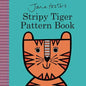 Jane Foster's Stripy Tiger Pattern Book - Board Book