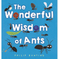 The Wonderful Wisdom of Ants - Hardcover