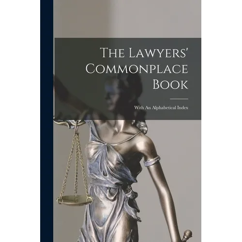 The Lawyers' Commonplace Book: With An Alphabetical Index - Paperback