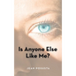 Is Anyone Else Like Me? - Hardcover