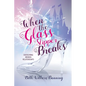 When the Glass Slipper Breaks: Overcoming Broken Relationships - Paperback