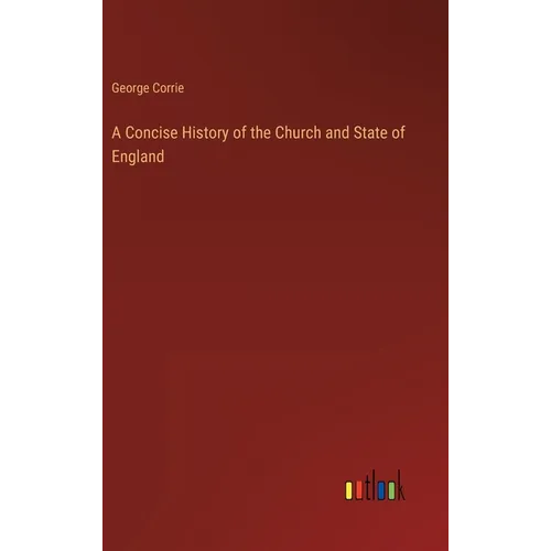 A Concise History of the Church and State of England - Hardcover