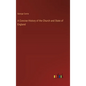 A Concise History of the Church and State of England - Hardcover