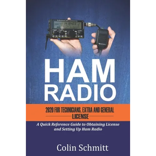 HAM RADIO 2020 For Technicians, Extras and General License: A Quick Reference to Obtaining License and Setting up Ham Radio - Paperback