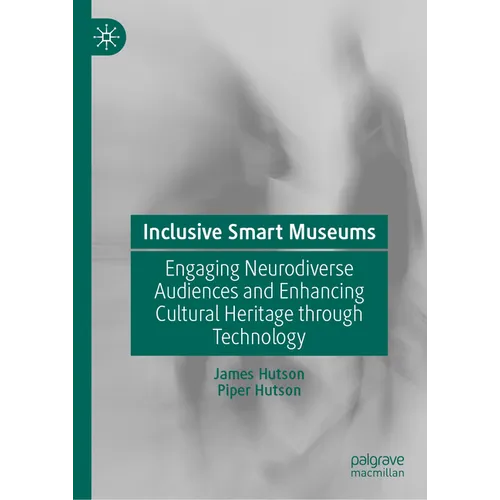 Inclusive Smart Museums: Engaging Neurodiverse Audiences and Enhancing Cultural Heritage Through Technology - Hardcover