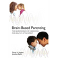 Brain-Based Parenting: The Neuroscience of Caregiving for Healthy Attachment - Hardcover