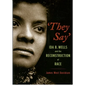They Say: Ida B. Wells and the Reconstruction of Race - Paperback